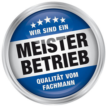 Wir sind ein Meisterbetrieb - Qualität vom Fachmann